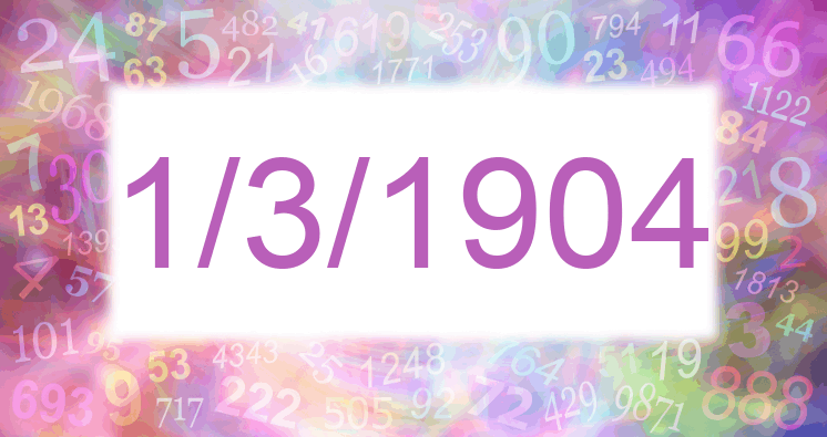 Numerology of date 1/3/1904