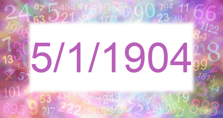 Numerology of date 5/1/1904