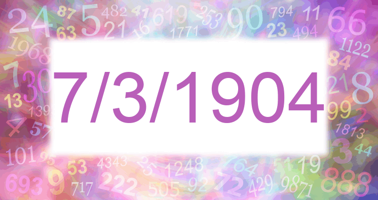 Numerology of date 7/3/1904