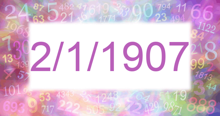Numerology of date 2/1/1907