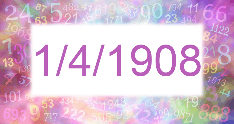 Numerology of date 1/4/1908