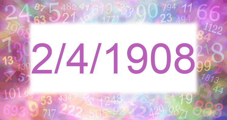 Numerology of date 2/4/1908
