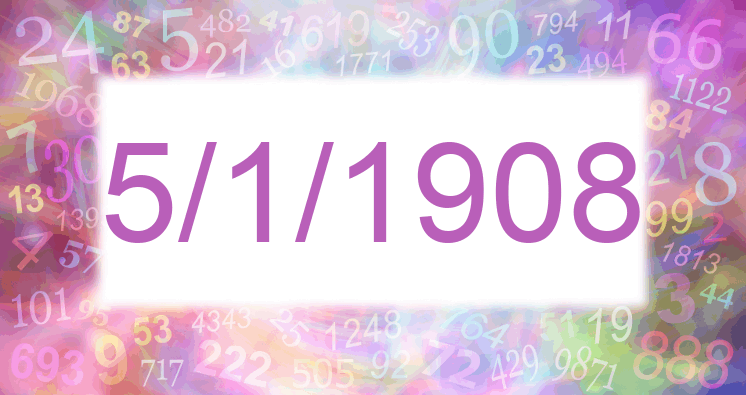 Numerology of date 5/1/1908