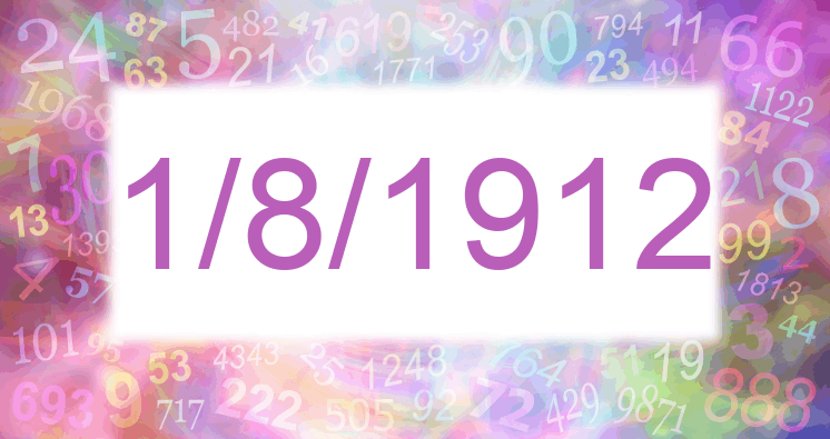 Numerology of date 1/8/1912