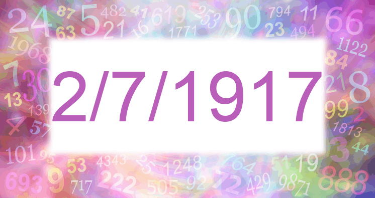 Numerology of date 2/7/1917