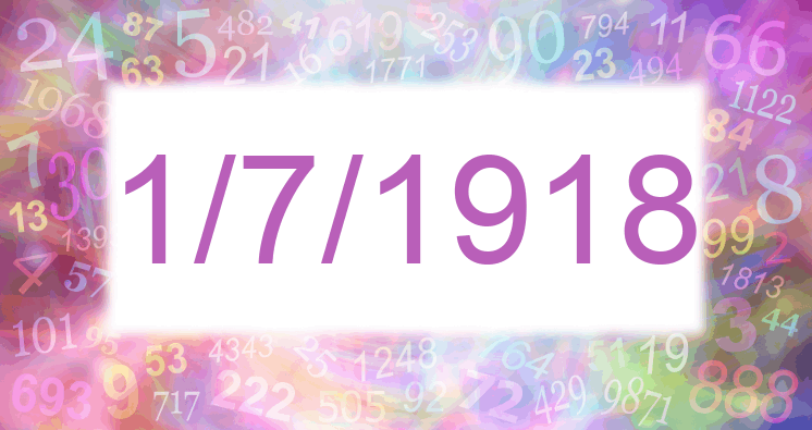 Numerology of date 1/7/1918
