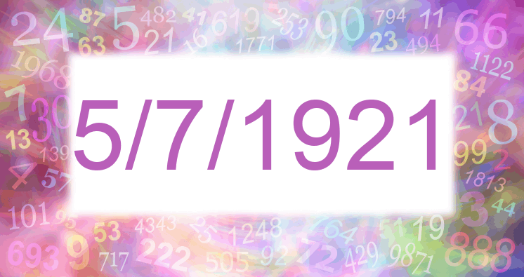 Numerology of date 5/7/1921