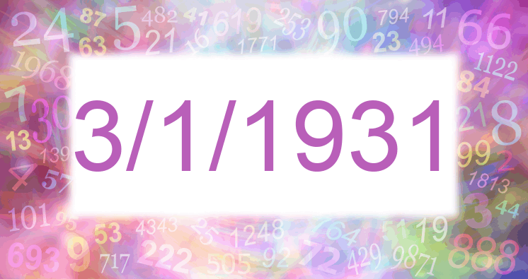 Numerology of date 3/1/1931