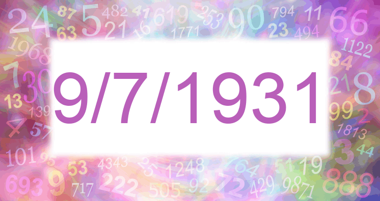 Numerology of date 9/7/1931