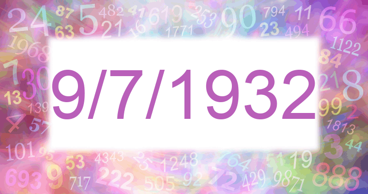 Numerology of date 9/7/1932