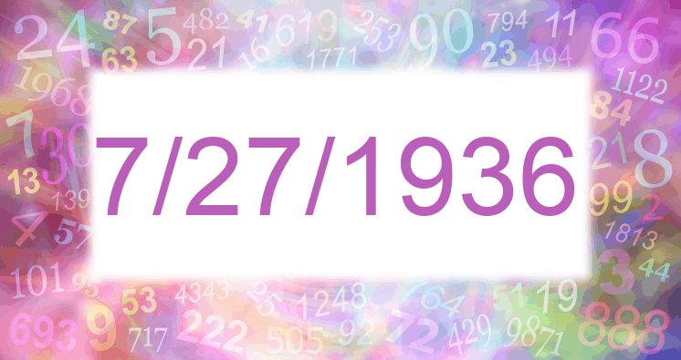 Numerology of date 7/27/1936