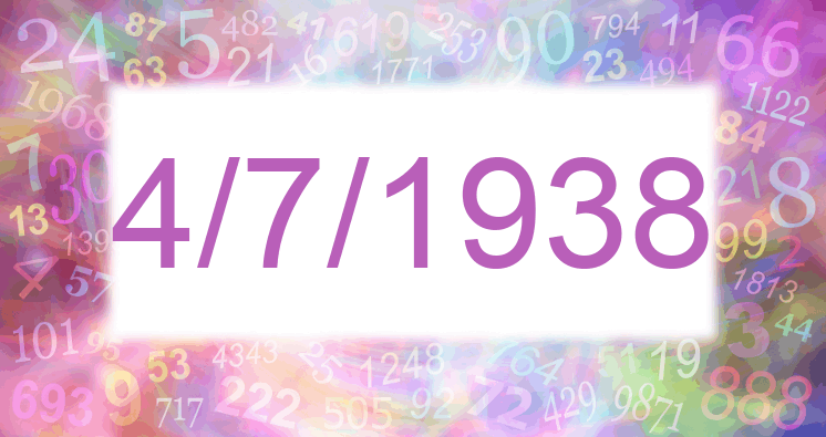Numerology of date 4/7/1938