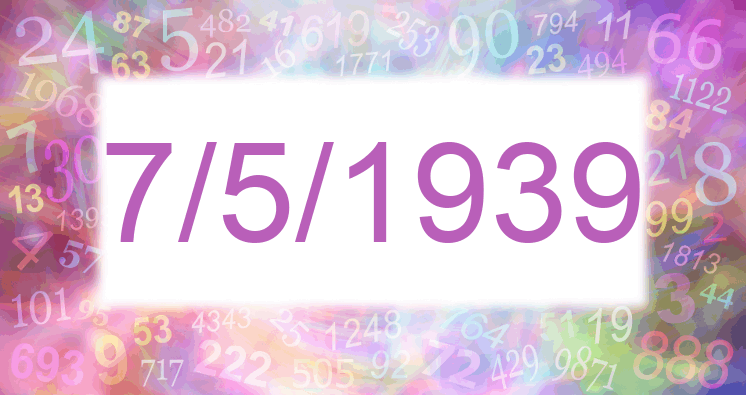 Numerology of date 7/5/1939