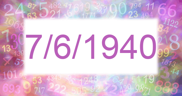 Numerology of date 7/6/1940