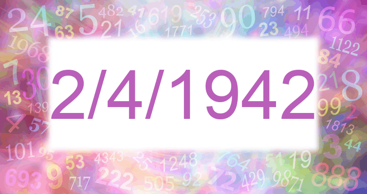 Numerology of date 2/4/1942