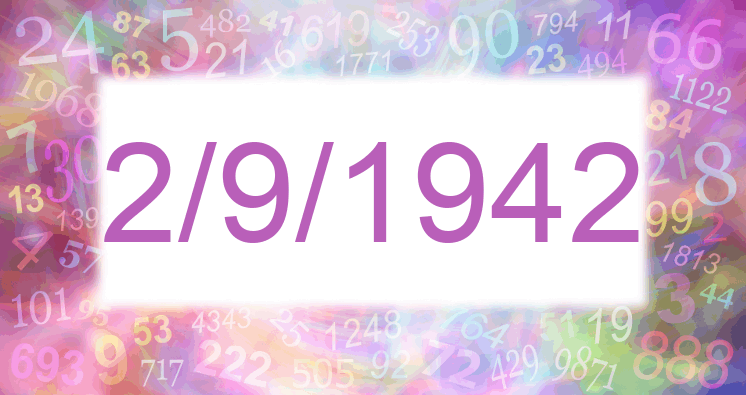 Numerology of date 2/9/1942