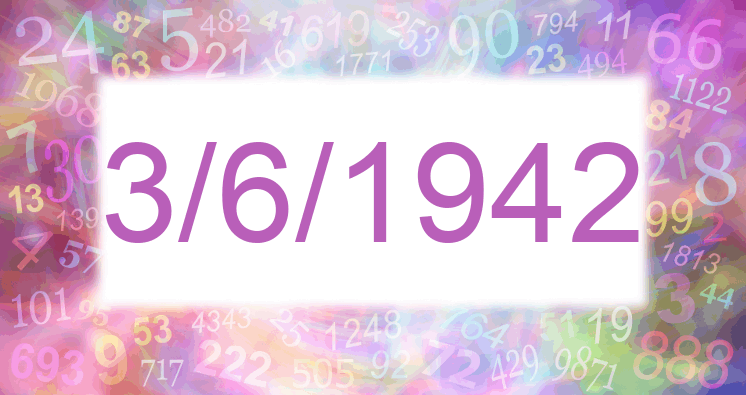 Numerology of date 3/6/1942