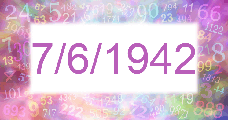 Numerology of date 7/6/1942