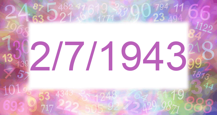 Numerology of date 2/7/1943