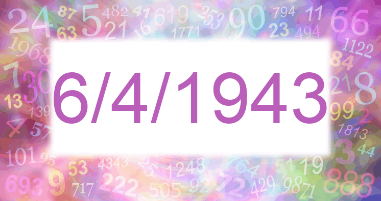 Numerology of date 6/4/1943