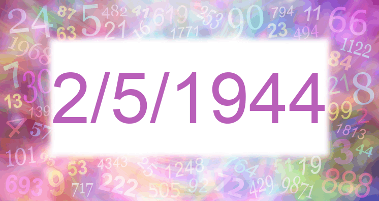 Numerology of date 2/5/1944