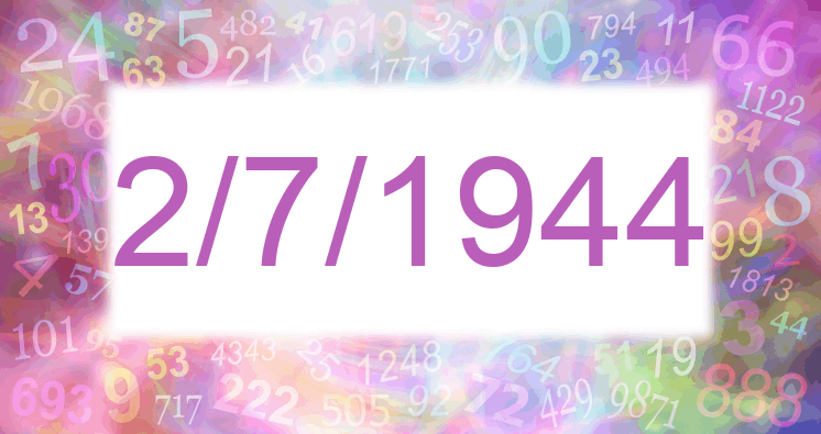 Numerology of date 2/7/1944
