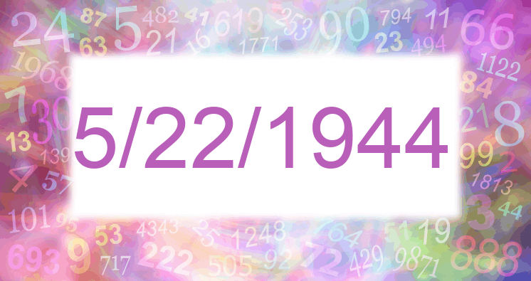 Numerology of date 5/22/1944