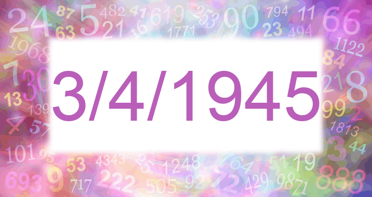 Numerology of date 3/4/1945
