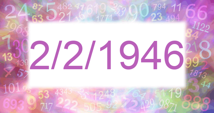 Numerology of date 2/2/1946