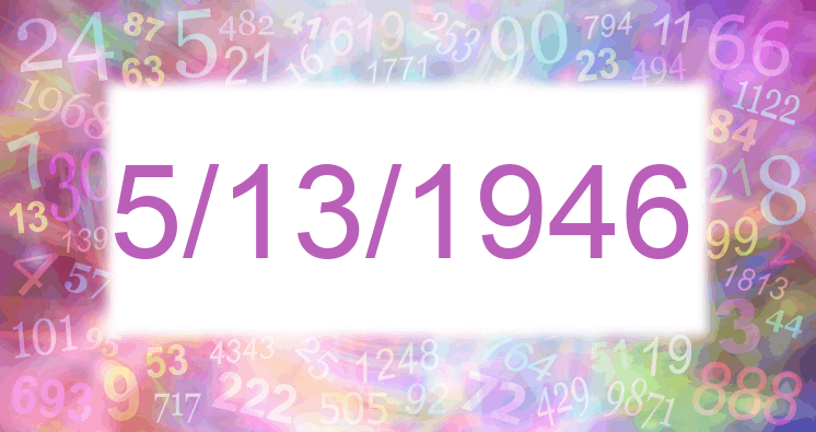 Numerology of date 5/13/1946