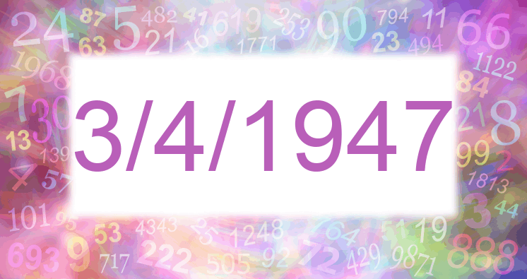 Numerology of date 3/4/1947