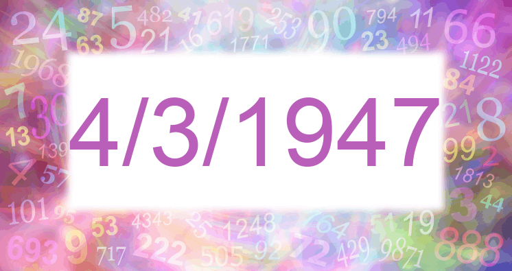 Numerology of date 4/3/1947