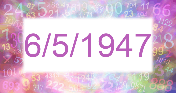 Numerology of date 6/5/1947