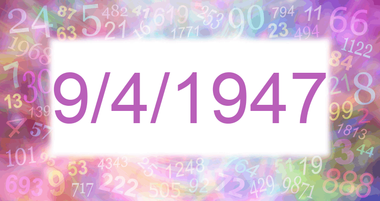 Numerology of date 9/4/1947