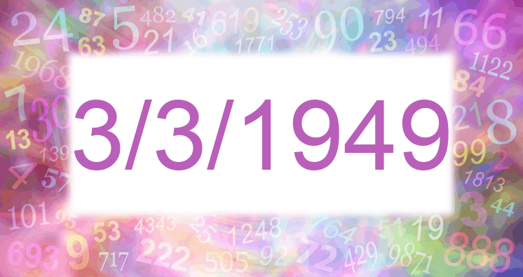 Numerology of date 3/3/1949
