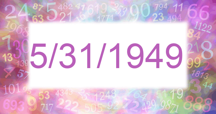 Numerology of date 5/31/1949