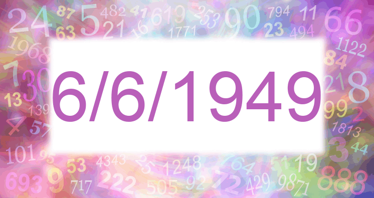 Numerology of date 6/6/1949
