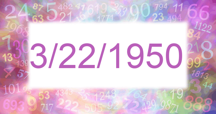 Numerology of date 3/22/1950