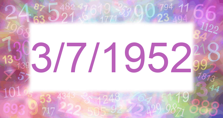 Numerology of date 3/7/1952