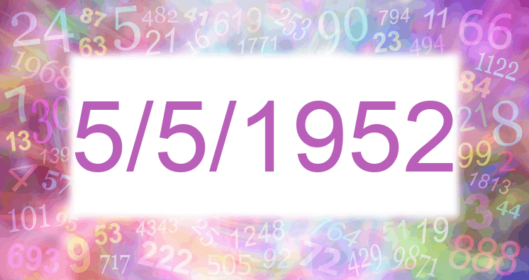 Numerology of date 5/5/1952