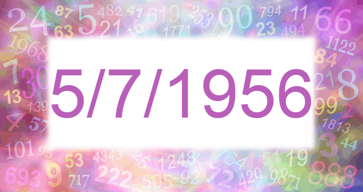 Numerology of date 5/7/1956