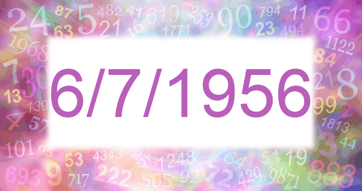 Numerology of date 6/7/1956