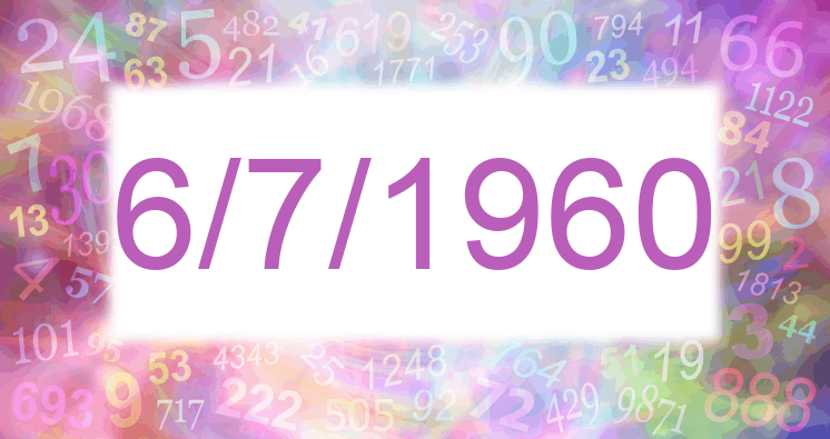 Numerology of date 6/7/1960