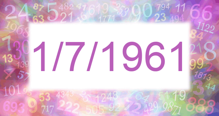 Numerology of date 1/7/1961