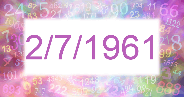 Numerology of date 2/7/1961