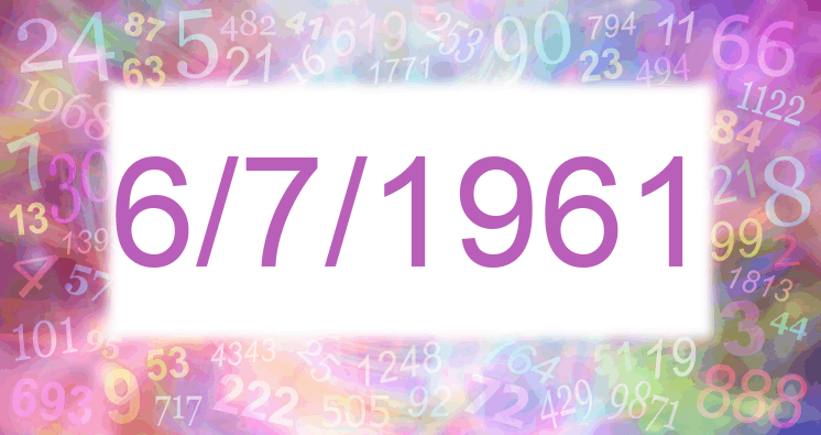 Numerology of date 6/7/1961