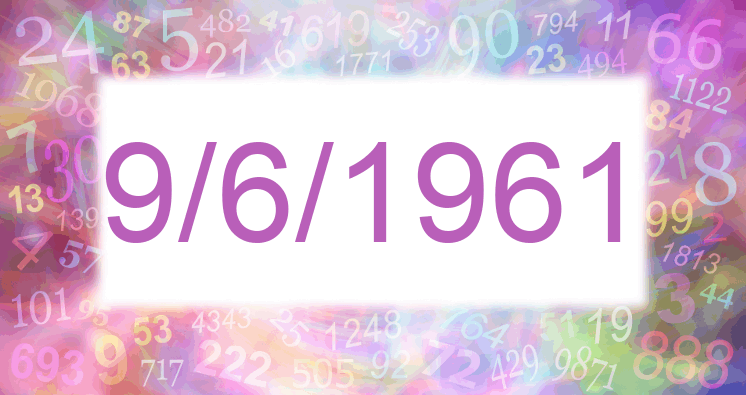 Numerology of date 9/6/1961
