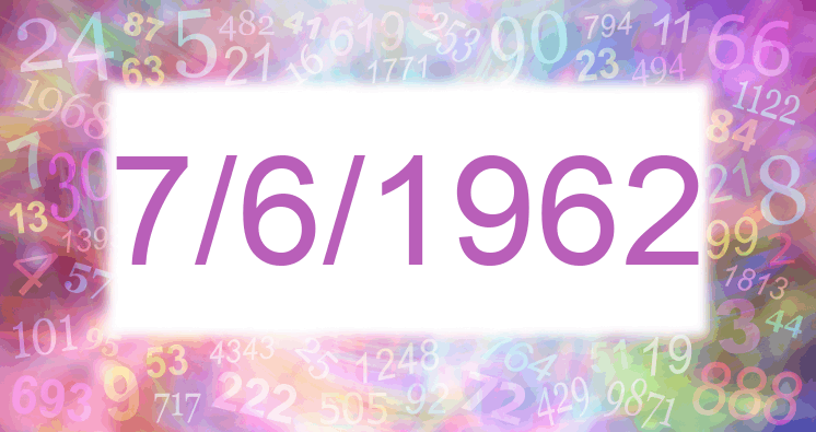 Numerology of date 7/6/1962