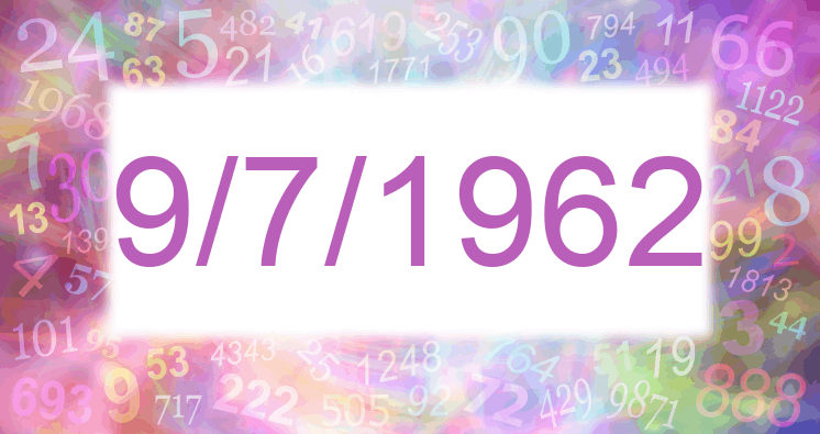 Numerology of date 9/7/1962