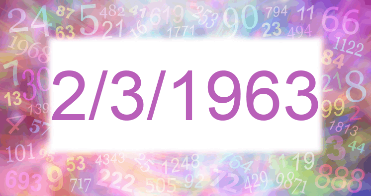 Numerology of date 2/3/1963